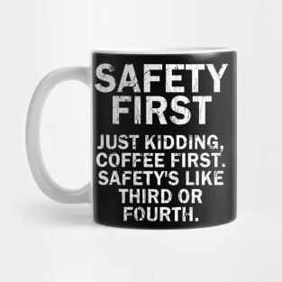 Safety First Just Kidding Coffee First Funny Vintage Saying Mug